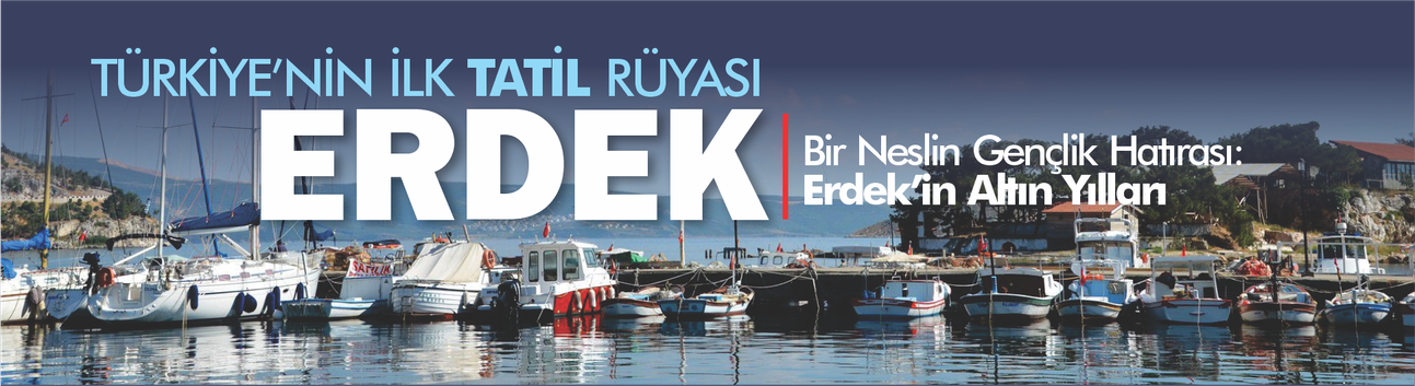 Türkiye’nin ilk tatil rüyası Erdek