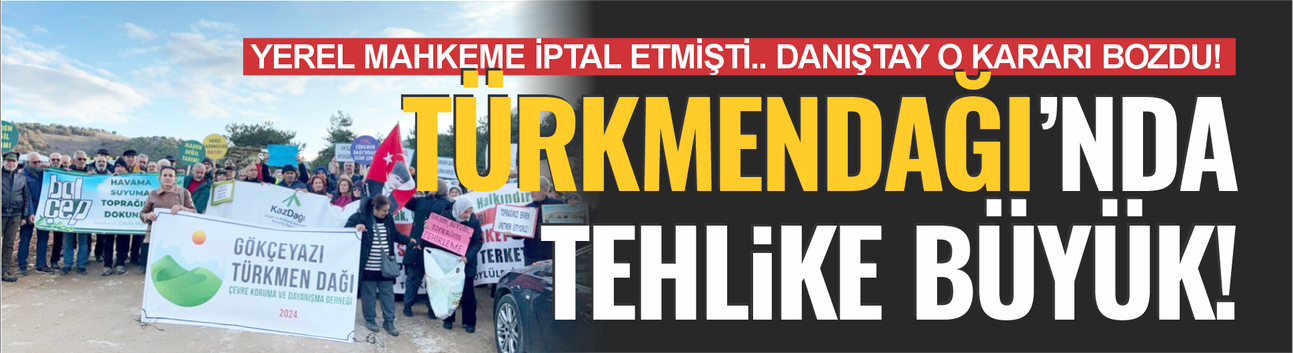 Türkmen Dağı’nda Maden Kararı: 16 Köy İçin Alarm