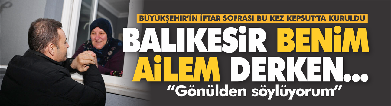 "Balıkesir benim ailem derken..."