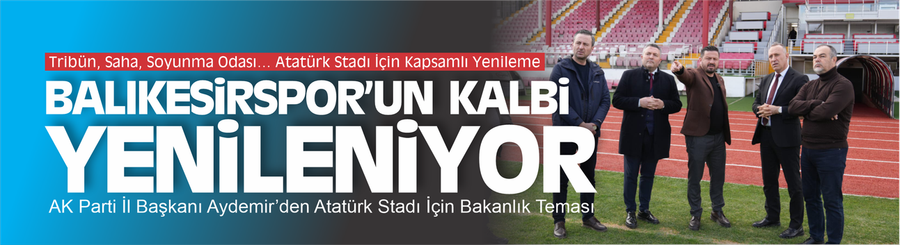 Balıkesir Atatürk Stadı Yenileniyor: Bakanlık Desteğiyle Start Verildi