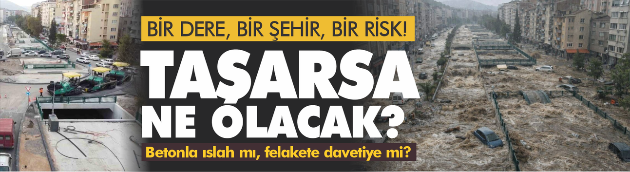 Bir dere, bir şehir, bir risk!