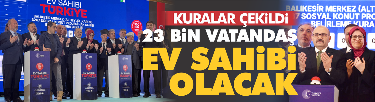 Yüzyılın Konut Projesi’nde Balıkesir etabı: kuralar çekildi