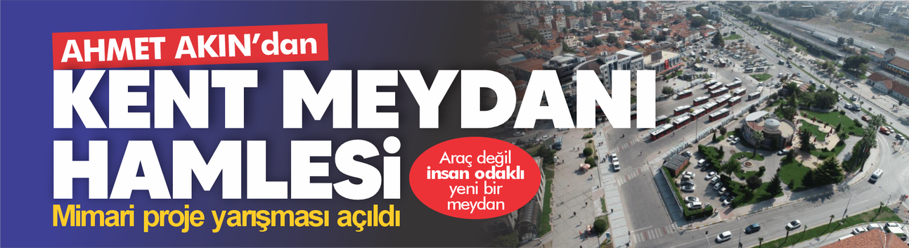 Ahmet Akın'dan Kent Meydanı hamlesi... TTM alanı için mimari proje yarışması düzenlenecek