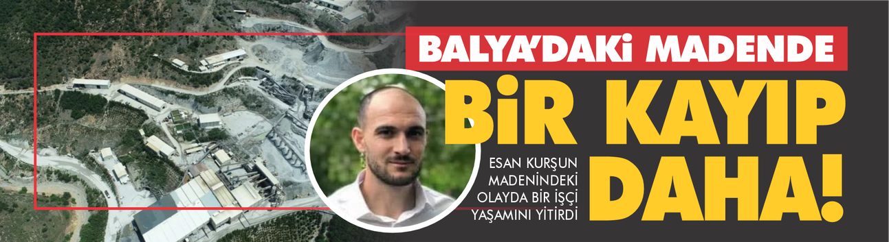 Eczacıbaşı'nın Balya kurşun madeninde olay! Bir işçi yaşamını yitirdi