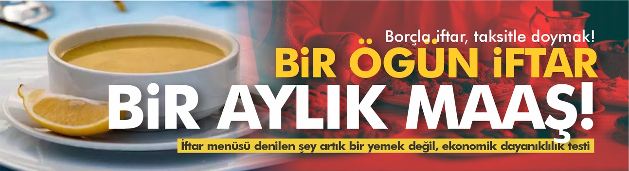 Bir öğünlük iftar,bir aylık maaş!