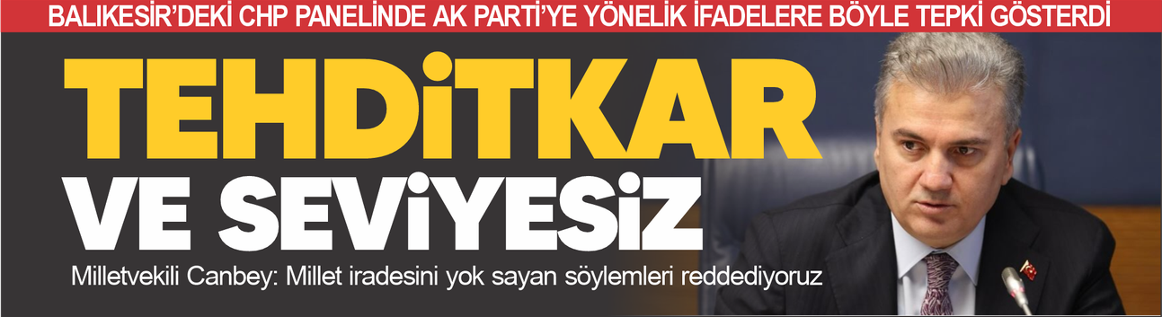 Canbey’den CHP’ye Sert Tepki: Tehditkâr Dil Demokrasiyle Bağdaşmaz
