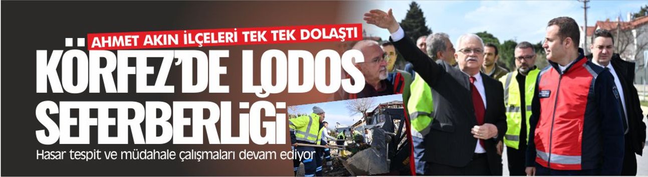 Körfez'de lodos seferberliği... Ahmet Akın ilçeleri tek tek dolaştı