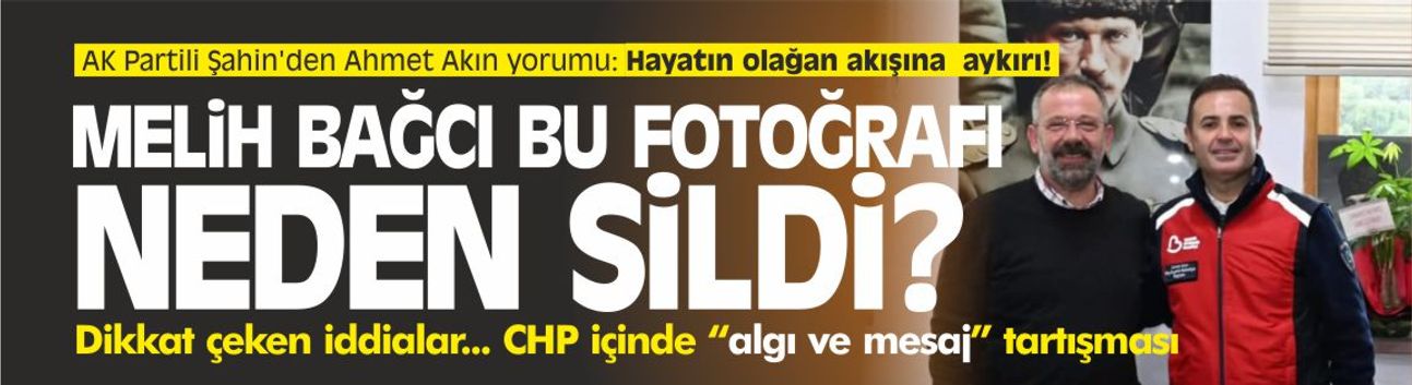 AK Partili Şahin'den Ahmet Akın yorumu: Hayatın olağan akışına  aykırı!