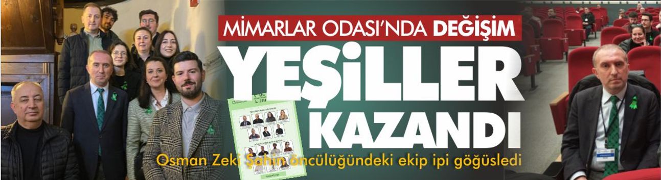 Mimarlar Odası'nda değişim! Yeşiller kazandı...