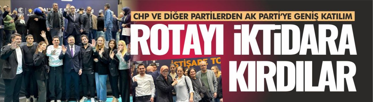 Rotayı iktidara kırdılar! CHP'den AK Parti'ye dikkat çeken katılım...