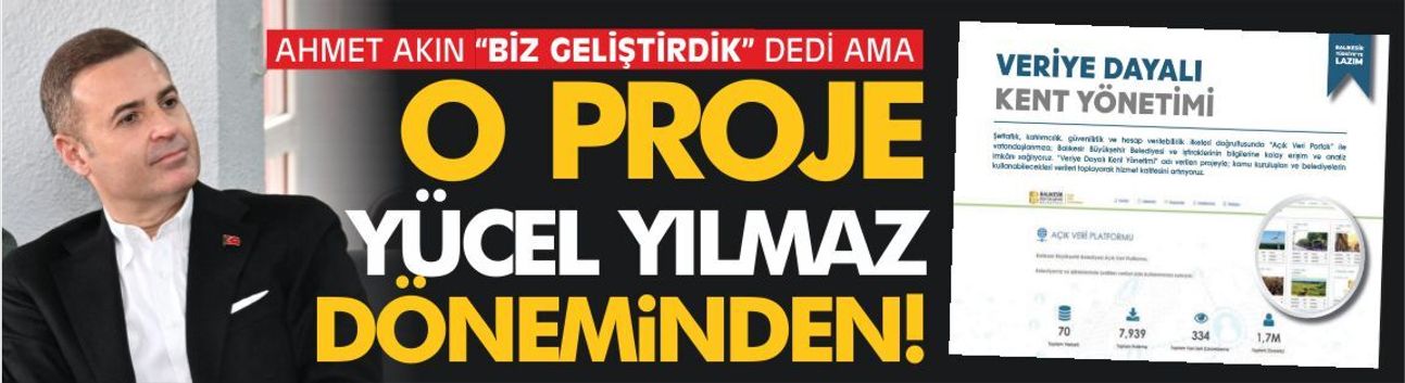 Ahmet Akın "biz geliştirdik" dedi ama o proje Yücel Yılmaz dönemine ait!