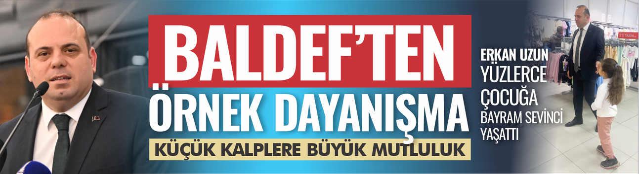 BALDEF’TEN ÖRNEK DAYANIŞMA: KÜÇÜK KALPLERE BÜYÜK MUTLULUK