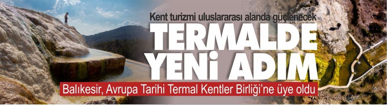 Balıkesir Avrupa Tarihi Termal Kentler Birliği'ne üye oldu
