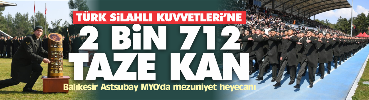 Balıkesir Astsubay MYO'da mezuniyet heyecanı... Bu dönem 2 bin 712 mezun verdi