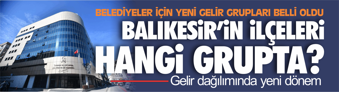 Belediye Gelirleri Kanunu’nda Yeni Dönem: Belediyeler Nüfusa Göre Sınıflandırıldı