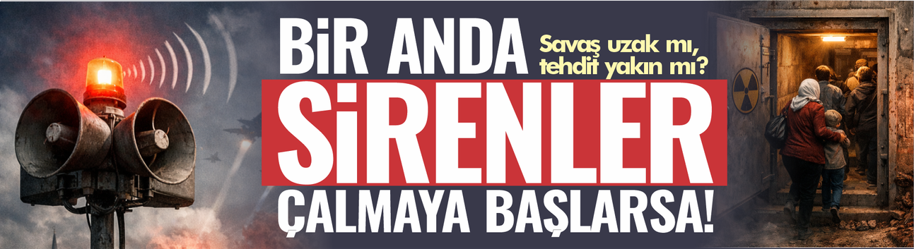 Bir anda sirenler çalmaya başlarsa!