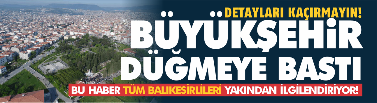 Bu haber tüm Balıkesirlileri yakından ilgilendiriyor! Büyükşehir yapı envanteri için düğmeye bastı