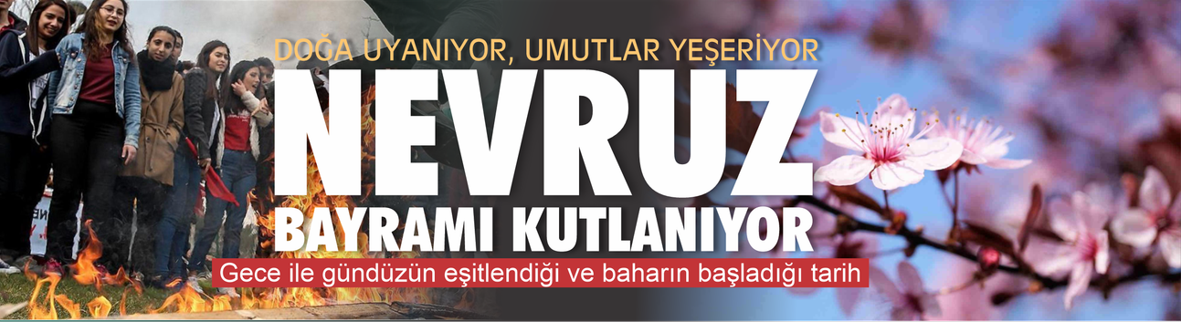 Nevruz Bayramı Kutlanıyor: Doğa Uyanıyor, Umutlar Yeşeriyor