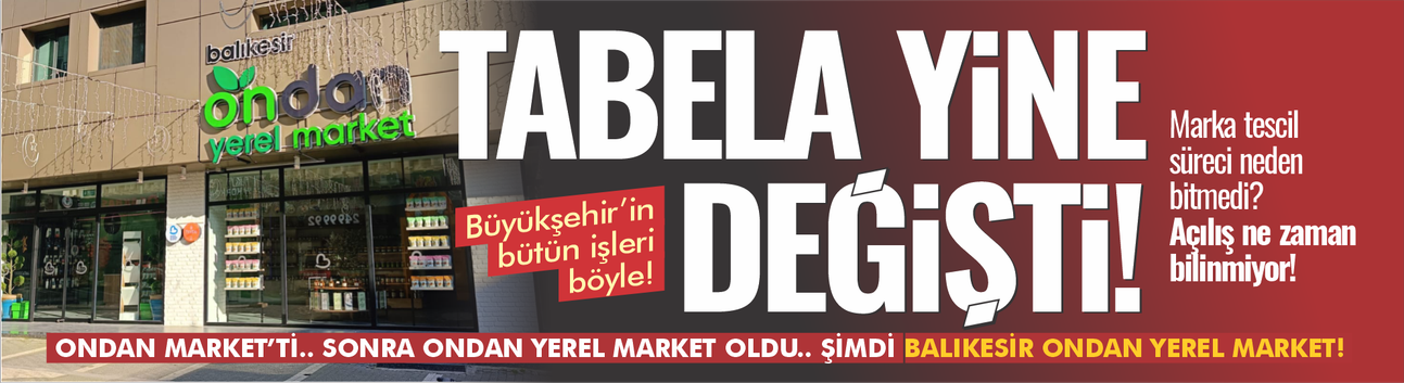 Ondan Market'ti... Sonra Ondan Yerel Market oldu... Şimdi Balıkesir Ondan Yerel Market!