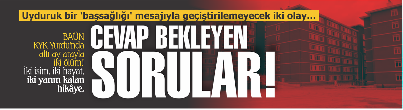 KYK Yurdu'nda altı ay arayla iki ölüm! Cevap bekleyen sorular...