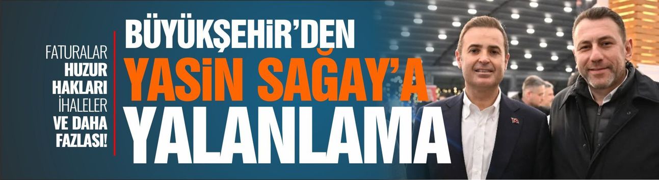 Büyükşehir'den Yasin Sağay'a yalanlama