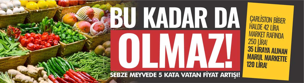 Marketlerde fahiş fiyat alarmı! Sebze-meyvede 5 katına varan artış