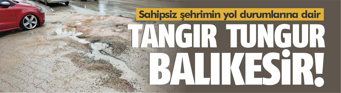 SAHİPSİZ ŞEHRİMİN YOL DURUMLARINA DAİR!