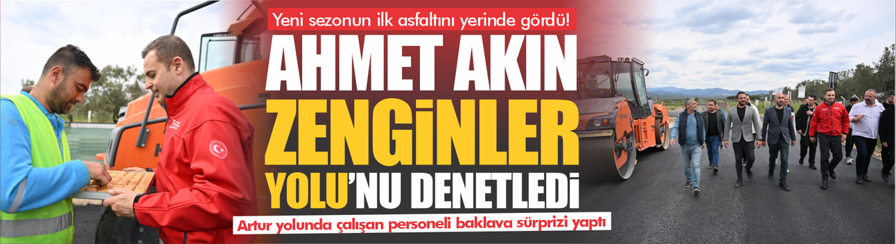 Ahmet Akın Zenginler Yolu'nu inceledi