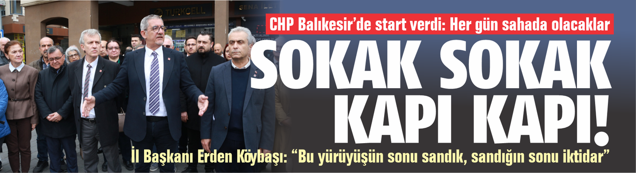 CHP Balıkesir’de start verdi: Her gün sahada olacaklar