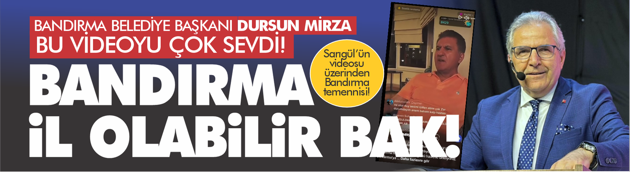 Dursun Mirza bu videoyu çok sevdi! "Bandırma il olabilir bak!"