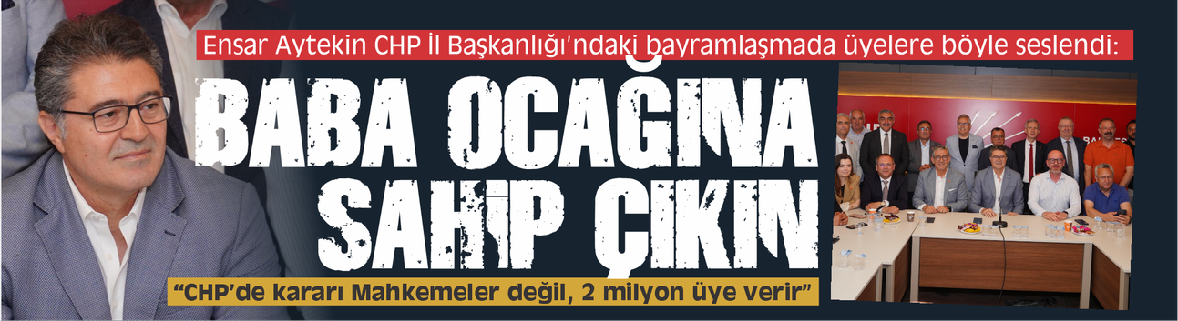 Ensar Aytekin: “CHP’de kararı Mahkemeler değil, 2 milyon üye verir”