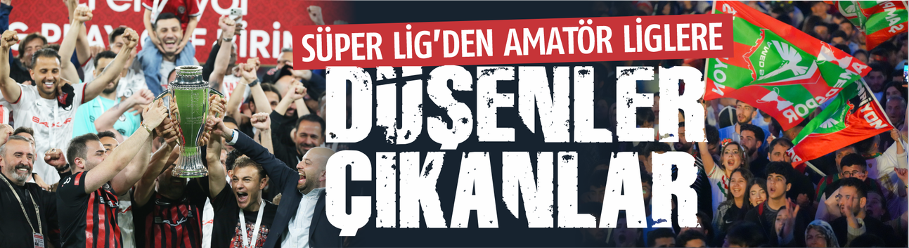 Süper Lig'den Amatör liglere... Düşenler, çıkanlar...