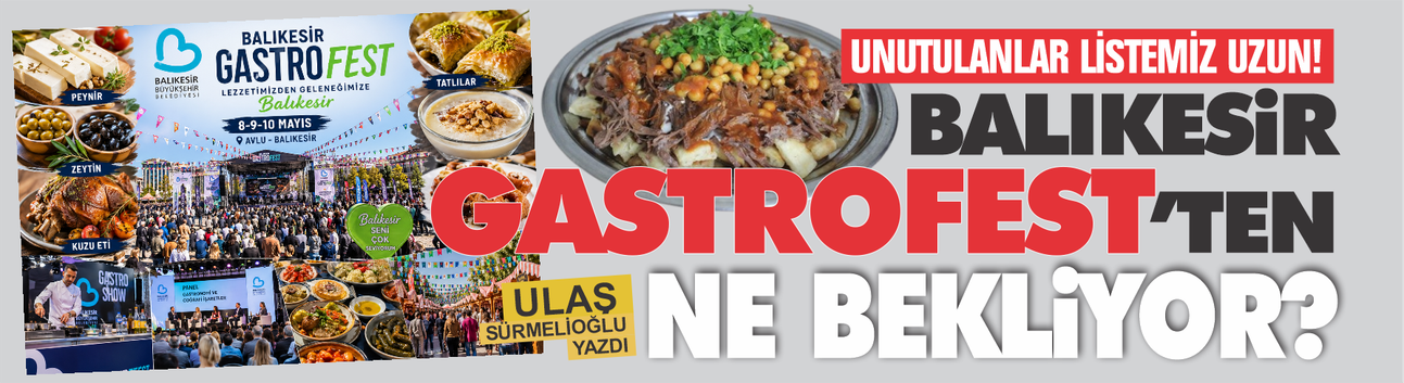 GastroFest bir başlangıç olsun... Balıkesir gastronomi alanında hak ettiği yere gelsin!