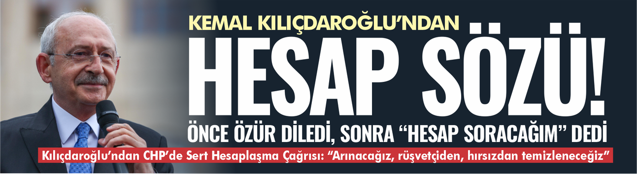 Kılıçdaroğlu’ndan CHP’de Sert Hesaplaşma Çağrısı: “Arınacağız, rüşvetçiden, hırsızdan temizleneceğiz”