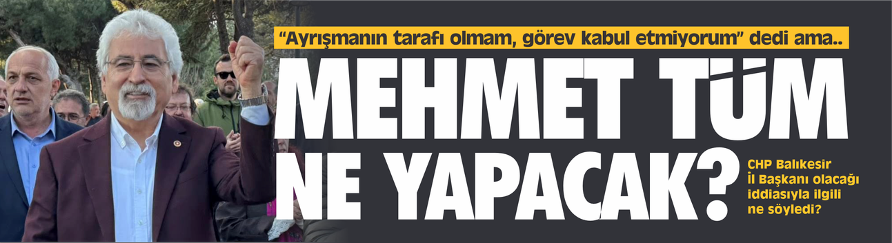 Mehmet Tüm "ayrışmanın tarafı olmam" dedi ama...