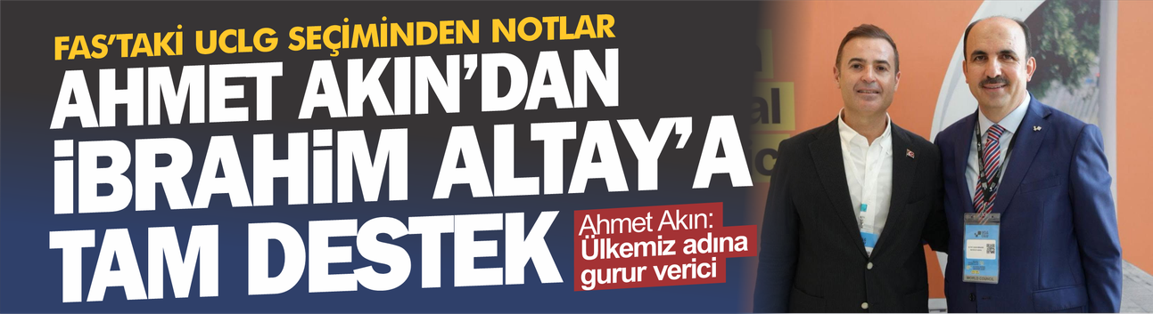 Ahmet Akın’dan Altay’a Tam Destek: “Bu Görev Ülkemiz Adına Büyük Bir Kazanım”