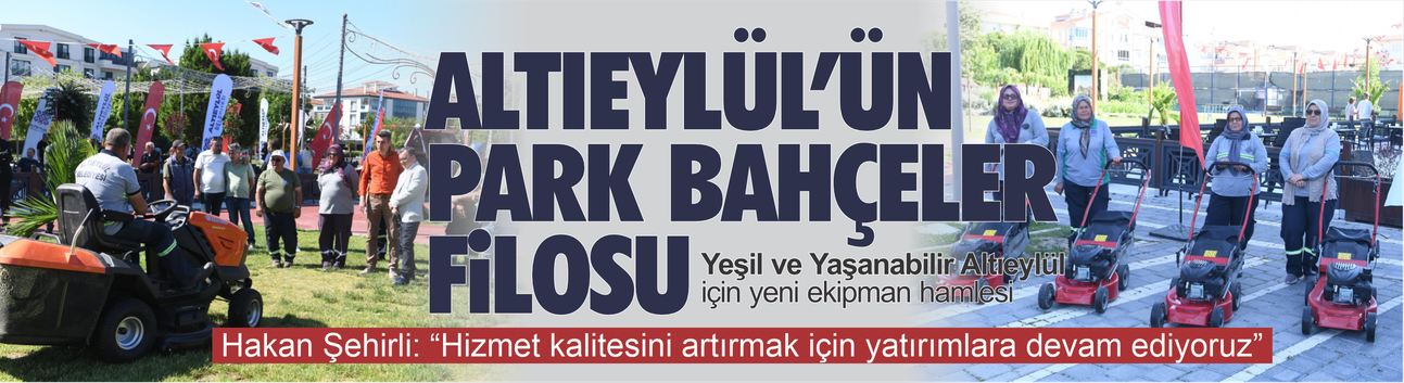 Altıeylül Belediyesi Park ve Bahçeler filosunu güçlendiriyor