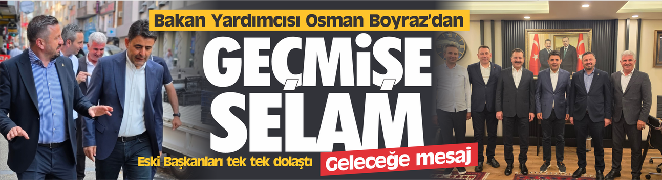 Bakan Yardımcısı Boyraz'dan 'geçmişe selam', geleceğe mesaj