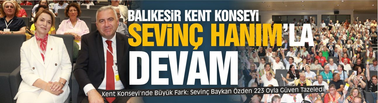 Kent Konseyi’nde Büyük Fark: Sevinç Baykan Özden 223 Oyla Güven Tazeledi
