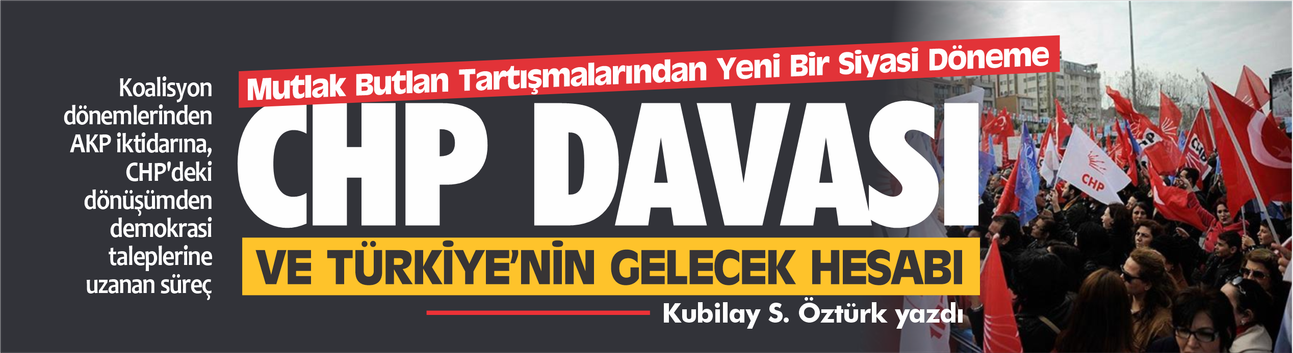 CHP davası ve Türkiye'nin gelecek hesabı