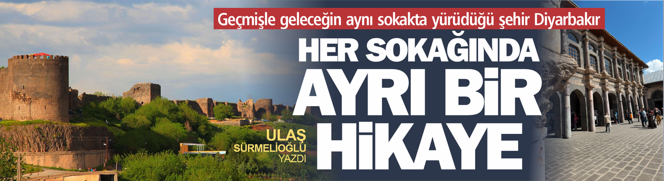Geçmişle geleceğin aynı sokakta yürüdüğü şehir Diyarbakır