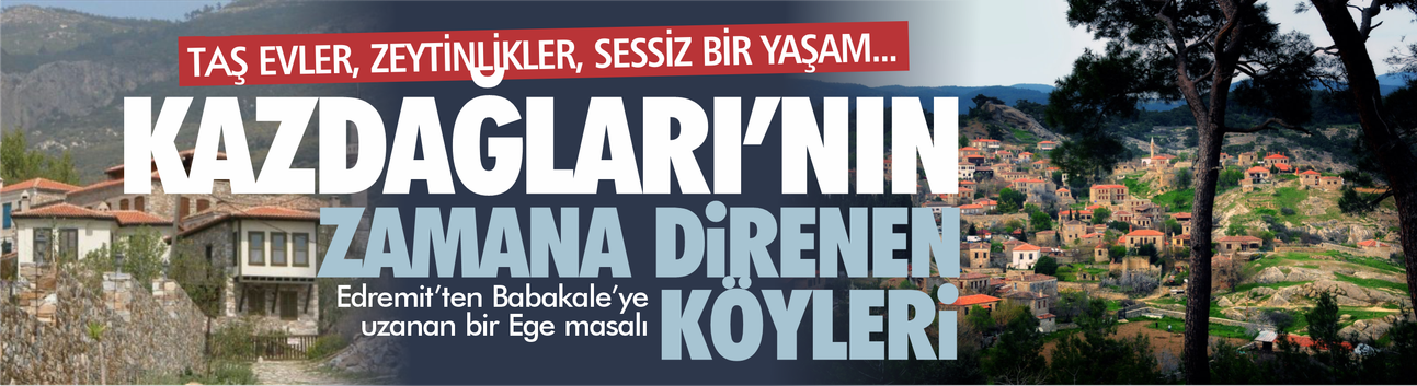 Kazdağları'nın taş köyleri arasında bir yolculuk