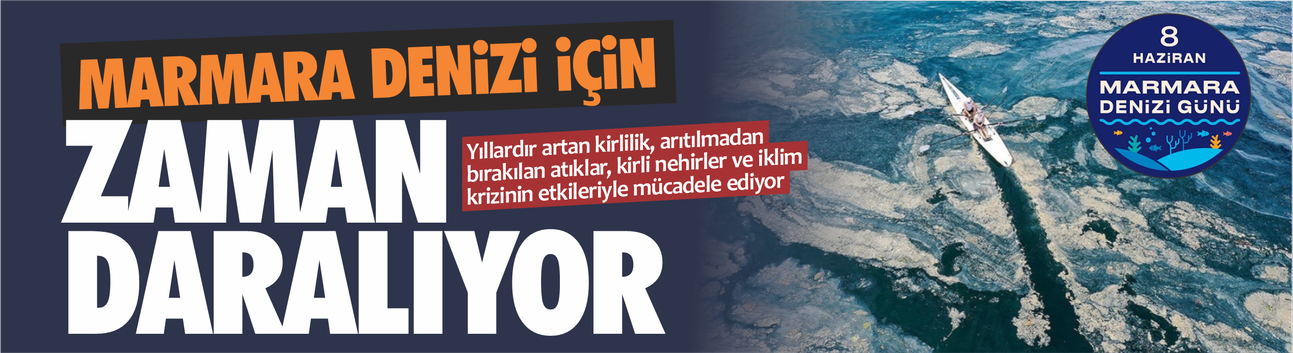 8 Haziran Marmara Denizi Günü: Marmara için zaman daralıyor