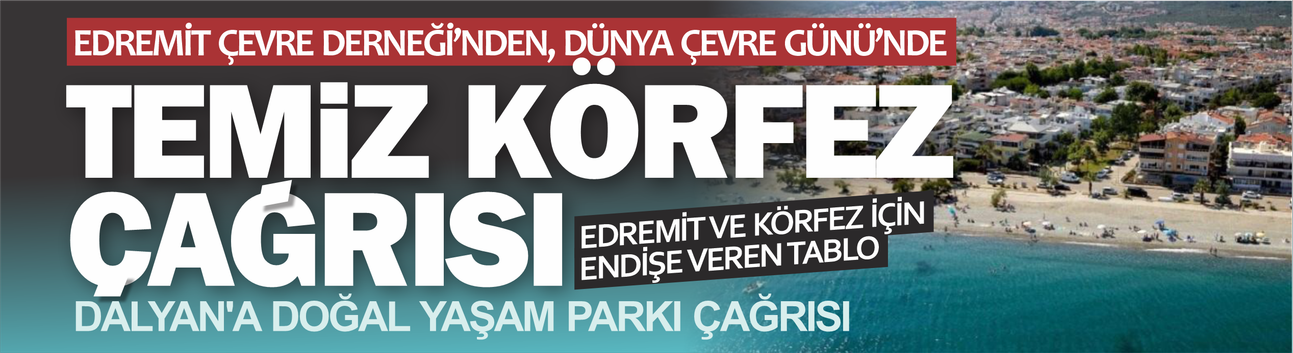 Edremit Çevre Derneği'nden Dünya Çevre Günü'nde 'Temiz Körfez' çağrısı