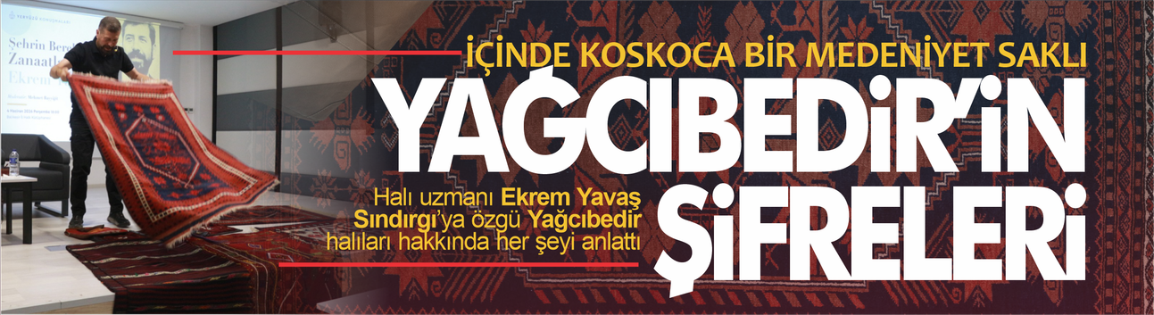 İçinde koskoca bir medeniyet saklı... Yağcıbedir halısının şifreleri