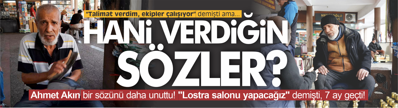 Ahmet Akın bir sözünü daha unuttu! "Lostra salonu yapacağız" demişti, 7 ay geçti!
