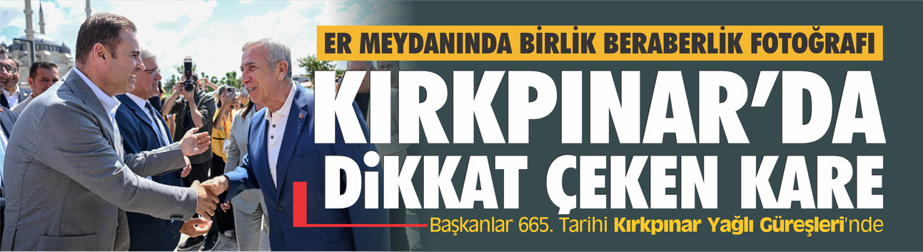 Kırkpınar'da Dikkat Çeken Kare: Ahmet Akın ile Mansur Yavaş Yan Yana