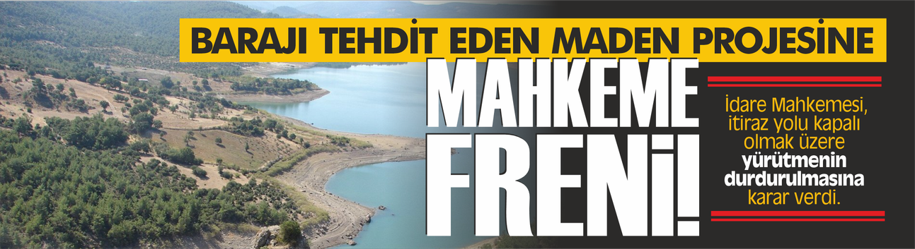 Atikhisar Barajı'nı Tehdit Eden Maden Projesine Mahkeme Freni
