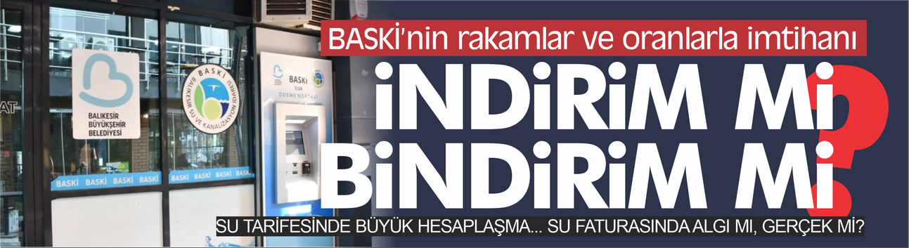 Balıkesir'in suyunda indirim mi bindirim mi?