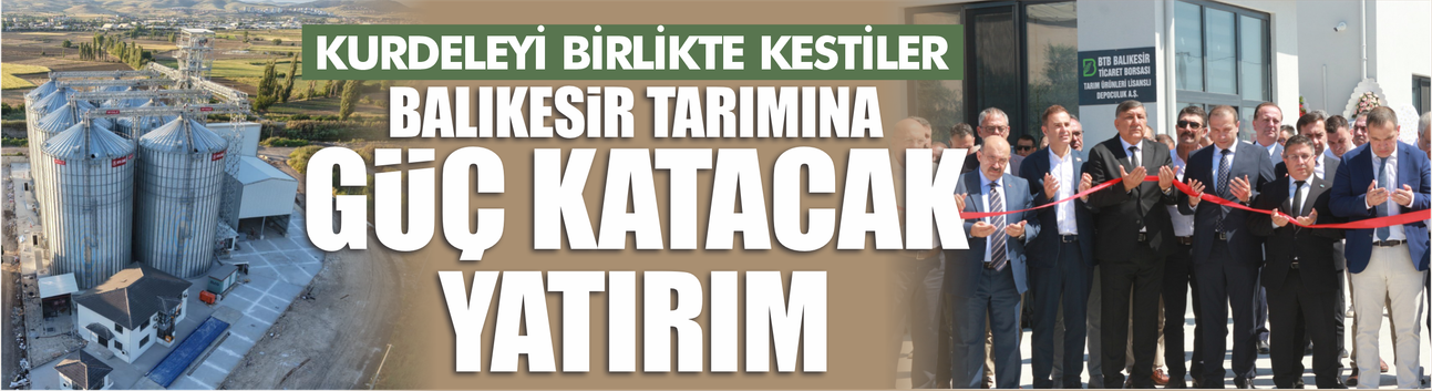 BTB LİDAŞ Kapılarını Açtı! Balıkesirli Üreticiye Güvenli Depolama Dönemi